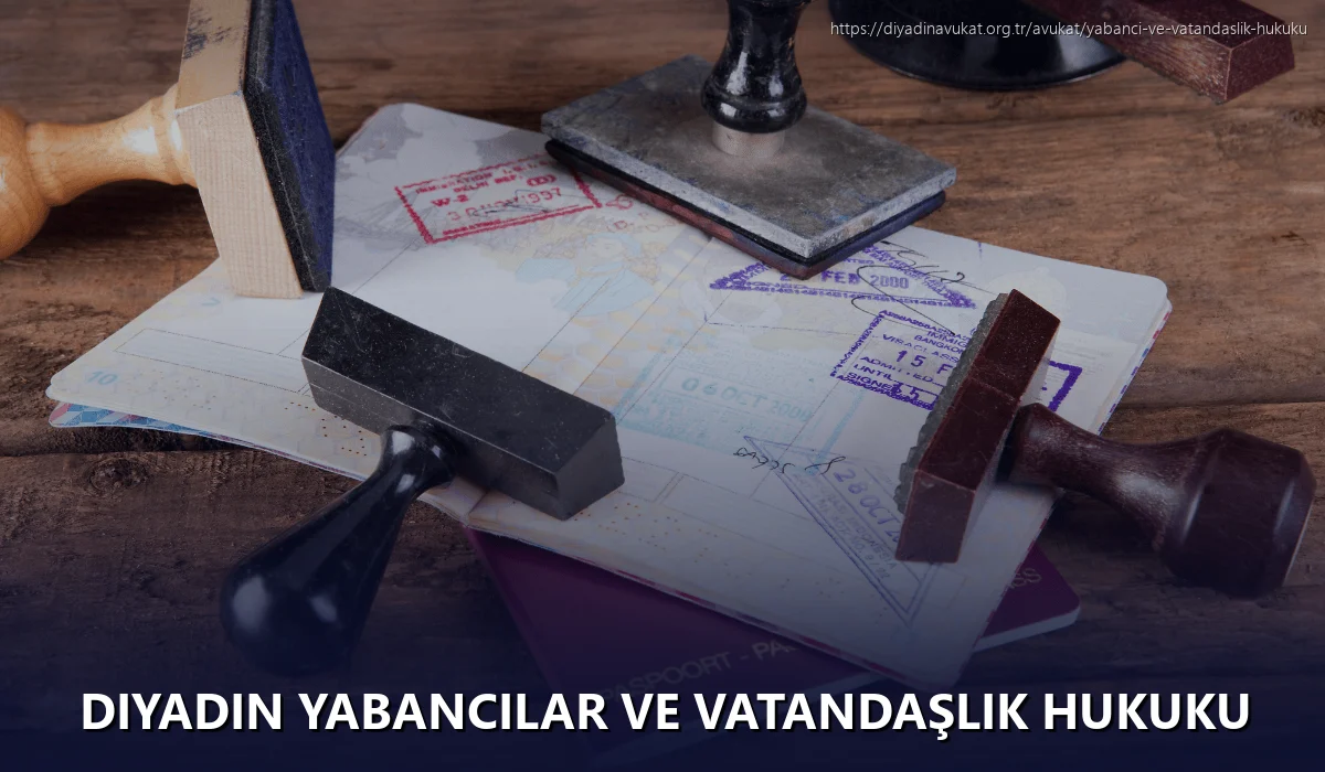 Diyadin Yabancılar ve Vatandaşlık Hukuku